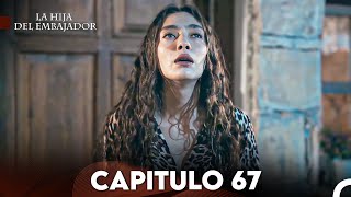 La Hija del Embajador Capitulo 67 Doblado en Español FULL HD [upl. by Pillow]