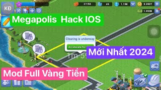 Megapolis Hack IOS Mod Full Vàng Tiền Mới Nhất 2024 [upl. by Naek]