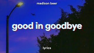 Madison Beer  Good in Goodbye Lyrics [upl. by Zabrine]