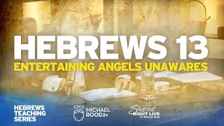 Hebrews 13 quotEntertaining Angels Unawaresquot Teaching by Michael Rood [upl. by Newbill]