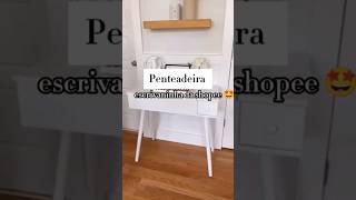 Penteadeira escrivaninha da shopee achadinhos shopee [upl. by Handler246]