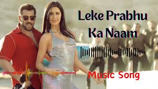 Leke Prabhu Ka Naam Song  Salman Khan amp Katrina Kaif Tigar 3 Song  Arijeet Singh  K3 Music Song [upl. by Gilbertina]