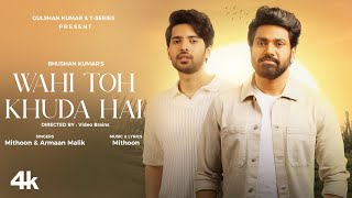 Wahi Toh Khuda Hai  Ft Mithoon Armaan Malik  Video Brains  Bhushan Kumar [upl. by Delwin90]