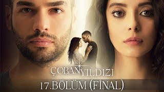 Çoban Yıldızı  17Bölüm Tek Parça Full HD  Final [upl. by Nnaasil]