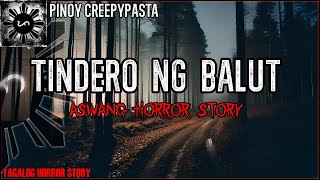 TINDERO NG BALUT  Aswang Horror Story  Kwentong Aswang [upl. by Tami313]