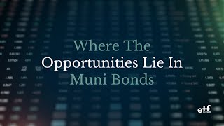 Talk ETFs Where Opportunities Lie in Muni Bond ETFs Part 1 [upl. by Ethelyn991]