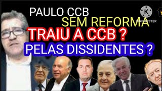 CCB SEM REFORMA TRAIU A CCB  E AGORA ESTÁ DO LADO DAS DISSIDENCIAS [upl. by Yssirk]