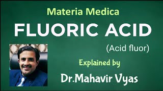 Fluoric acid  Materia Medica  Symptoms and explanation  DrMahavir Vyas [upl. by Lletram]