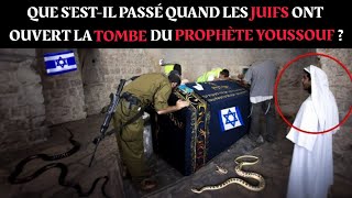 Que sestil passé quand les Juifs ont ouvert la tombe du Prophète YoussoufJoseph [upl. by Bartolemo925]