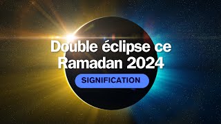 Double éclipse ce Ramadan 2024 cest un signe [upl. by Godding]