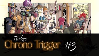 Geri Döndük  Chrono Trigger Türkçe  Bölüm 3 [upl. by Meurer]