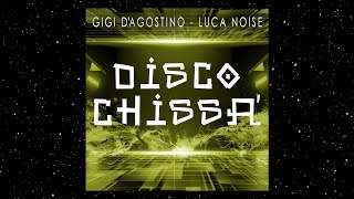 GIGI DAGOSTINO amp LUCA NOISE  DISCO CHISSÀ  RADIO FLY MIX [upl. by Nosauq]