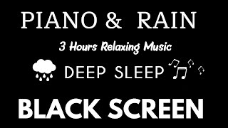 FALL IN TO DEEP SLEEP  3 Hours Relaxing Music with Rain Sounds for Relaxation  Black Screen Music [upl. by Astiram736]