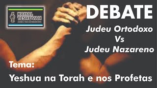 DEBATE JUDEU ORTODOXO VS JUDEU NAZARENO  Yeshua na Torah e nos Profetas [upl. by Crin]