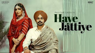 Haaye Jattiye Official Video Pavitar Lassoi  Latest Punjabi Songs 2023  New Punjabi Song 2023 [upl. by Suu983]