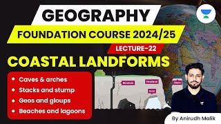 L22  Coastal Landforms  Geography  UPSC 2024  Anirudh Malik [upl. by Ettore242]