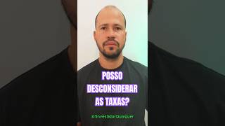 Posso desconsiderar as taxas das negociações [upl. by Eidnak502]