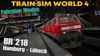 Train Sim World 4 Gameplay 092  BR 218  Hamburg  Lübeck  PZBSifa aktiv [upl. by Htilil]