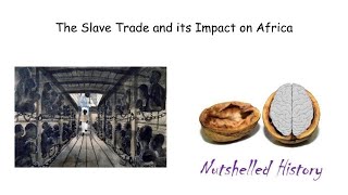 The Slave Trade and Its Impact on Africa  Nutshelled Modern World History [upl. by Dub]