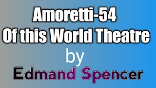 Amoretti 54 of this worlds theater  by Edmund Spencer  Summary  Explanation  analysis [upl. by Anauqed]