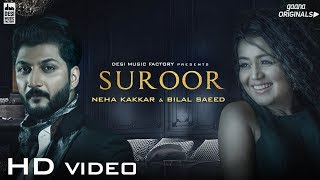 Suroor  Neha Kakkar amp Bilal Saeed  Official Video [upl. by Cooley]