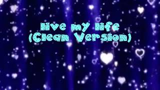 Live My Life Clean Version [upl. by Ydroj]