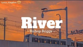 River – Bishop Briggs  Like a river  Lyrics Video [upl. by Nuaj249]