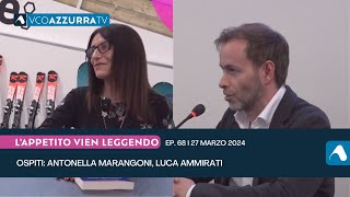 Antonella Marangoni e Luca Ammirati a Lappetito Vien Leggendo  Ep68  27 marzo [upl. by Nilahs]