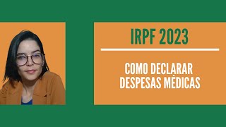 IRPF 2023  Como Declarar Despesas Médicas [upl. by Cesya]