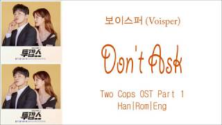 VOISPER  Dont Ask Lyrics HanRomEng Two Cops OST Part 1 [upl. by Marielle]