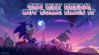 One Way Dream But Sonic The Hedgehog Sings It AI Cover [upl. by Zerdna]