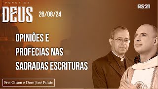 Frei Gilson e Dom José  260824  Opiniões e profecias nas Sagradas Escrituras  Força de Deus [upl. by Navonod]