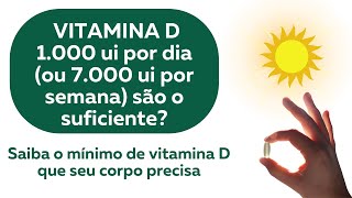 Qual é o Mínimo de Vitamina D que Você Precisa 1000 ui por dia de vitamina D é o suficiente [upl. by Georgena571]