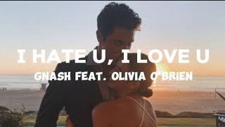 I Hate U I Love U  Gnash feat Olivia OBrien Lyrics [upl. by Uyekawa]