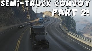 Grand Theft Auto 5  SemiTruck Convoy  Part 2 [upl. by Asilehc]