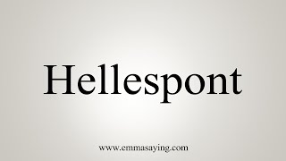 How To Say Hellespont [upl. by Laurent]