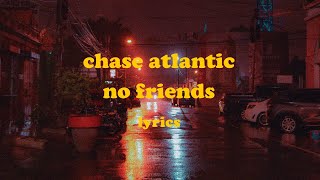 No Friends  Chase Atlantic feat iLoveMakonnen amp K Camp Lyrics [upl. by Ephrem739]