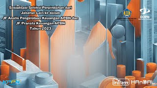 Sosialisasi Seleksi Perpindahan dari Jabatan Lain ke dalam JF APK APBN dan JF PK APBN Tahun 2023 [upl. by Yedarb]