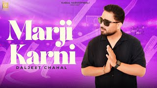 Marji Karni  Music Video  Daljeet Chahall  Kabal Saroopwali  Kv Mohali  Romentic Song [upl. by Lenwood308]