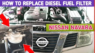 NISSAN NAVARA D40  How to replace diesel fuel filter [upl. by May]