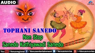 Tophani Sanedo  Non Stop  Sanedo Kathiyawadi Sanedo  Gujarati Garba Songs [upl. by Lavine]