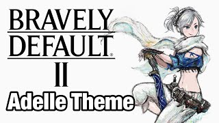 Adelles Theme  Bravely Default II OST [upl. by Puett]