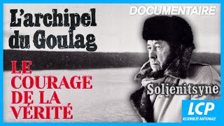 Larchipel du goulag le courage de la vérité  Alexandre Soljenitsyne  Documentaire complet [upl. by Oab780]