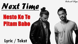 Next Time  Nesto ke te pitam babo Lyric Video TEKST [upl. by Chlori531]