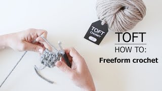 How to Freeform Crochet  TOFT Crochet Lesson [upl. by Jessie917]