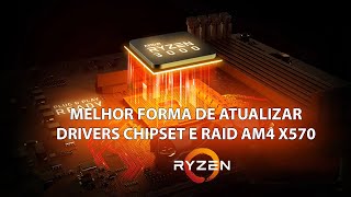 MELHOR FORMA DE ATUALIZAR DRIVERS CHIPSET E RAID X570  AMD AM4 PTBR [upl. by Sabine301]