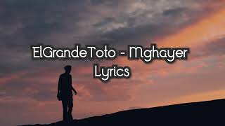 ElGrandeToto  Mghayer Lyrics  الكلمات [upl. by Rorie690]