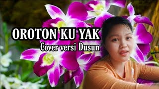 Oroton Ku Yak  Cover Versi Dusun [upl. by Alin415]