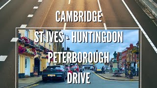 Cambridge  St Ives  Huntingdon  Peterborough Drive  M11A14A1123A1307A1  July 2023 [upl. by Dannel]