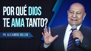 Pr Bullón  Por qué Dios te ama tanto [upl. by Nylirem]